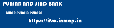 PUNJAB AND SIND BANK  BIHAR PURNIA PURNEA   ifsc code